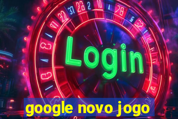 google novo jogo